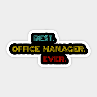 Best Office Manager Ever - Nice Birthday Gift Idea Sticker